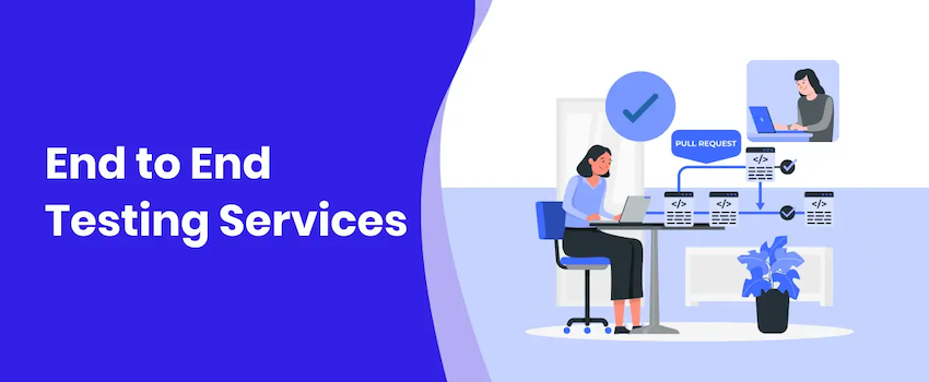 End-to-End Testing Services. E2E Testing Company In India