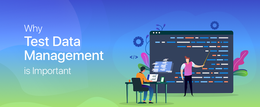 The Crucial Role of Test Data Management (TDM) in Quality Assurance (QA)