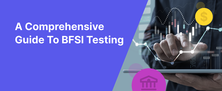 Comprehensive Guide on How to Perform BFSI Testing